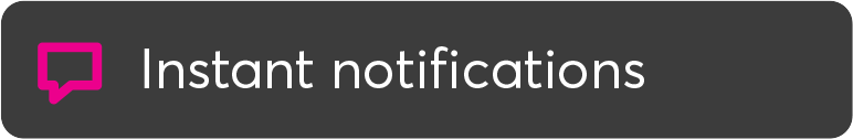 Instant notifications